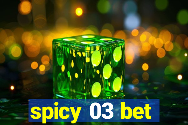 spicy 03 bet